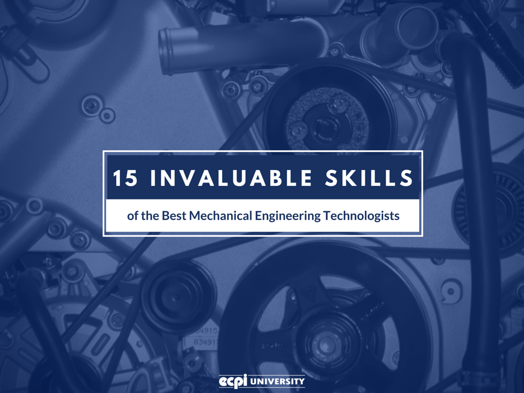 15 Invaluable Skills of the Best Mechanical Engineering Technologists